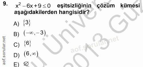 9. soru: x2-6x+9≤0 eşitsizliğinin çözüm kümesi aşağıdakilerden hangisidir? A) {3} B) (-∞, - 3). c) 16; net aol. R D) (6,00) E)