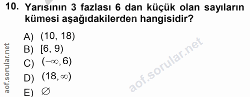 10. soru: Yarısının 3 fazlası 6 dan küçük olan sayıların kümesi aşağıdakilerden hangisidir? A) (10, 18) B) [6, 9) lar.net C) (-…