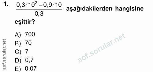 1. soru: 0,3-102 - 0,9•10 aşağıdakilerden hangisine 0,3 eşittir? A) 700 B) 70 C) 7 D) 0,7 E) 0,07