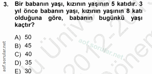 3. soru: Bir babanın yaşı, kızının yaşının 5 katıdır. 3 yıl önce babanın yaşı, kızının yaşının 8 katı olduğuna göre, babanın b…