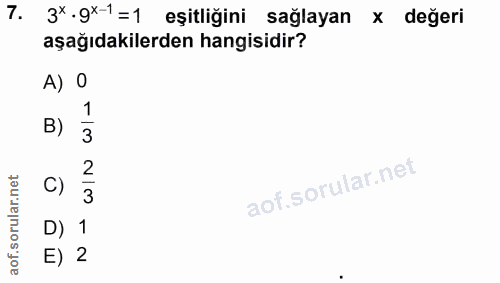 7. soru: 3*.gx-1 =1 eşitliğini sağlayan x değeri aşağıdakilerden hangisidir? A) O 1 B) 3 2 C) D) 1 E) 2