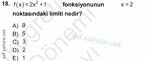18. soru: f(x) = 2x? +1 fonksiyonunun x = 2 noktasındaki limiti nedir? A) 9 5 3 - 2 E) 1