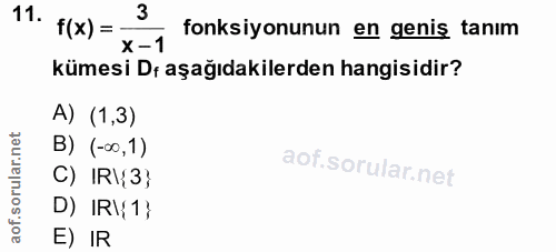 11. soru: f(x) = 3 fonksiyonunun en geniş tanım x -1 kümesi Dr aşağıdakilerden hangisidir? A) (1,3) B) (-∞0,1) C) IR|{3} D) IR\…