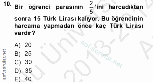 10. soru: 2 10. Bir öğrenci parasının 'ini harcadıktan 5 sonra 15 Türk Lirası kalıyor. Bu öğrencinin harcama yapmadan önce kaç…