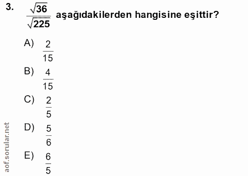 3. soru: V36 = aşağıdakilerden hangisine eşittir? $225 A) 2 15 B) 4 15 C) 2 D) 5 6 E)