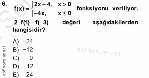 6. soru: f(x) = /2x +4, x> 0 fonksiyonu veriliyor. 1-4x, x≤0 2. f(1) - f(-3) değeri aşağıdakilerden hangisidir? A) -24 B) -12…