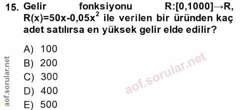 15. soru: Gelir fonksiyonu R:[0,1000]-R, R(x)=50x-0,05x? ile verilen bir üründen kaç adet satılırsa en yüksek gelir elde edilir…