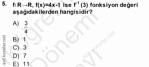 5. soru: f:R-R, f(x)=4x-1 ise f' (3) fonksiyon değeri aşağıdakilerden hangisidir? A) 3 B) 1 one D) 7 E) 11