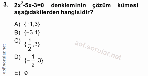 3. soru: 2x-5x-3=0 denkleminin çözüm kümesi aşağıdakilerden hangisidir? A) {-1,3} B) {-3,1} C) "3} D) 5,3} E) Ø