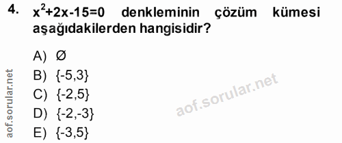 4. soru: x'+2x-15=0 denkleminin çözüm kümesi aşağıdakilerden hangisidir? A) Ø ar.net B) {-5,3} C) (-2,5} oru D) {-2,-3} aof. E…