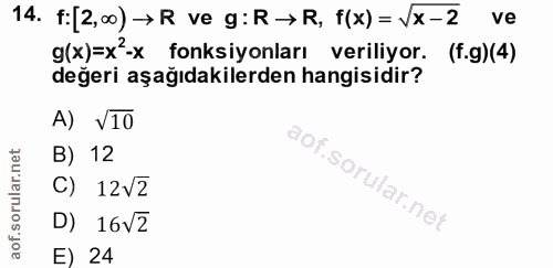 14. soru: f:[2,00) → R ve g: R → R, f(x)= Vx-2 ve g(x)=x'-x fonksiyonları veriliyor. (f.g)(4) değeri aşağıdakilerden hangisidir…