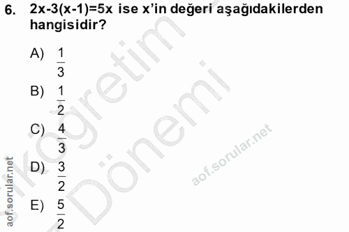 6. soru: 2x-3(x-1)=5x ise x'in değeri aşağıdakilerden hangisidir? A) B) C) onem D N I C E)