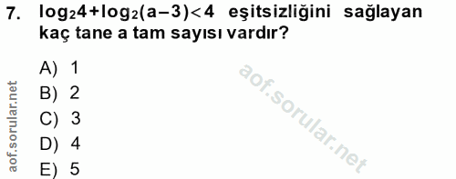 7. soru: 1og24+log2(a-3)<4 eşitsizliğini sağlayan kaç tane a tam sayısı vardır? A) 1 B) 2 C) 3 D) 4 E) 5