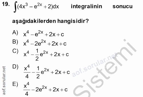 19. soru: /(4x3 -e2* +2)dx integralinin sonucu aşağıdakilerden hangisidir? A) x4-e2x+2x+0 B) x4-2e2* +2x+c C) x4 - e2x +2x+c 2…