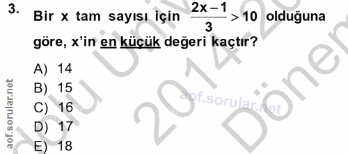 3. soru: 2x-1 Bir x tam sayısı için - > 10 olduğuna 3 göre, x'in en küçük değeri kaçtır? A) 14 Jone B) 15 C) 16 sorula D) 17 E…