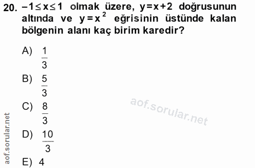 20. soru: -1≤x≤1 olmak üzere, y=X+2 doğrusunun altında ve y=x eğrisinin üstünde kalan bölgenin alanı kaç birim karedir? A) 1 B)…