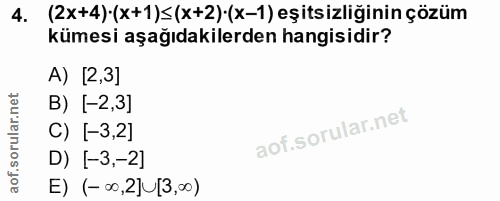 4. soru: (2x+4) (x+1)≤(x+2) (x-1) eşitsizliğinin çözüm kümesi aşağıdakilerden hangisidir? A) [2,3] B) [-2,3] C) [-3,2] D) [-3,…