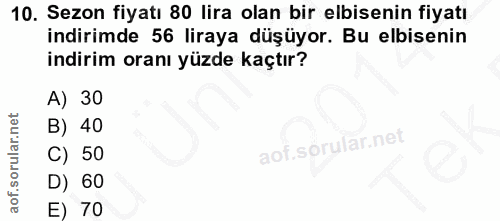 10. soru: Sezon fiyatı 80 lira olan bir elbisenin fiyatı indirimde 56 liraya düşüyor. Bu elbisenin indirim oranı yüzde kaçtır?…