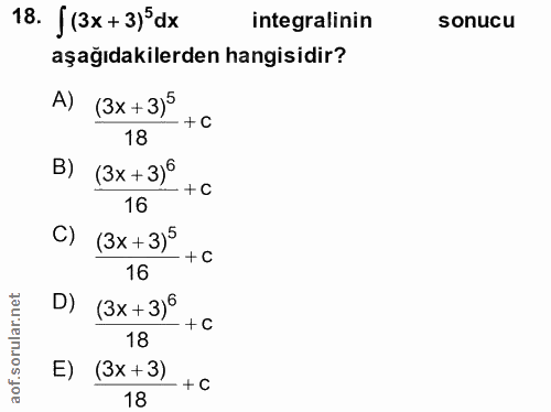 18. soru: J (3x +3) dx integralinin sonucu aşağıdakilerden hangisidir? A) (3x +3)5 - + C 18 B) (3x+3)° - +C 16 C) (3x +3)5 - +…