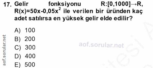 17. soru: Gelir fonksiyonu R:[0,1000]-R, R(x)=50x-0,05x? ile verilen bir üründen kaç adet satılırsa en yüksek gelir elde edilir…
