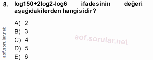 8. soru: log150+2log2-10g6 ifadesinin değeri aşağıdakilerden hangisidir? A) 2 B) 3 C) 4 D) 5 E) 6