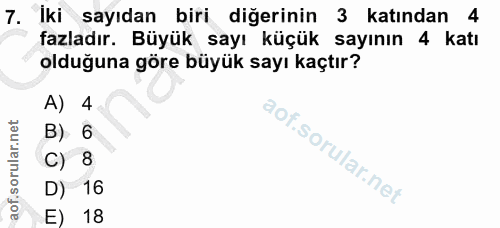 7. soru: Iki sayıdan biri diğerinin 3 katından 4 fazladır. Büyük sayı küçük sayının 4 katı olduğuna göre büyük sayı kaçtır? A)…