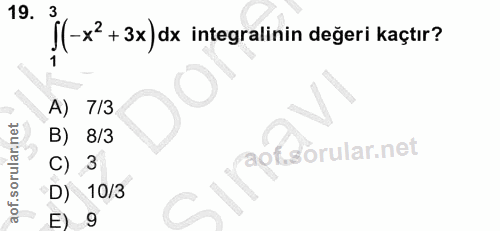 19. soru: 1(-x2+ s)ak imilegralhin degeri kasur? A) 7/3 B) 8/3 C) 3 D) 10/3 E 9