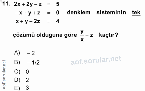 11. soru: 2x +2y-z = 5 -x +y+z denklem sisteminin tek x + y - 2z = 4 çözümü olduğuna göre -+z kaçtır? X A) - 2 B) - 1/2 C) 0 D)…