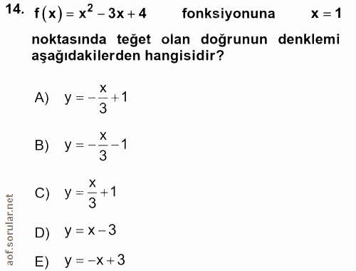 14. soru: f(x) = x-3x+4 fonksiyonuna x = 1 noktasında teğet olan doğrunun denklemi aşağıdakilerden hangisidir? A) y = - -+1 3 y…