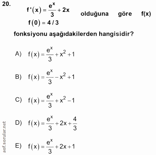 20. soru: * (x) = 3 +2x olduğuna göre f(x) f (0) = 4/3 fonksiyonu aşağıdakilerden hangisidir? e* + x +1 A) f(x) = 3 в) ((x) = °…