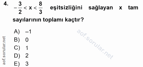 4. soru: 3 8 •< x < 3 eşitsizliğini sağlayan x tam sayılarının toplamı kaçtır? A) -1 B) 1 D) 2 E) 3