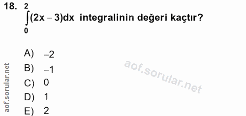 18. soru: 18: ](2x-3)dx integralinin degeri kaçturz A) -2 B) -1 C) O D) 1 E) 2