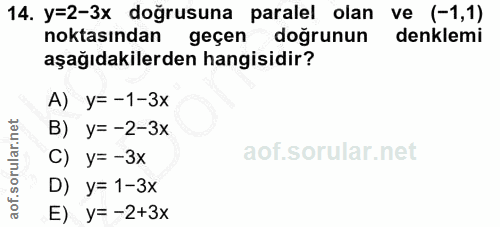 14. soru: y=2-3x doğrusuna paralel olan ve (-1,1) noktasından geçen doğrunun denklemi aşağıdakilerden hangisidir? A) y= -1-3x B…
