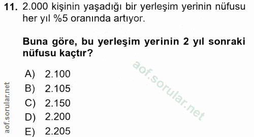 11. soru: 2.000 kişinin yaşadığı bir yerleşim yerinin nüfusu her yıl %5 oranında artıyor. Buna göre, bu yerleşim yerinin 2 yıl…