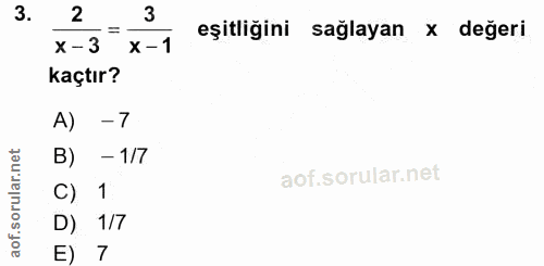 3. soru: 2 3 sağlayan x değeri eşitliğini x- 3 x -1 kaçtır? A) -7 B) - 1/7 C) 1 D) 1/7 E) 7