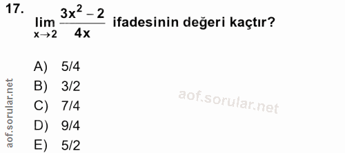 17. soru: 3x2-2 lim ifadesinin değeri kaçtır? x→2 4x A) 5/4 B) 3/2 C) 7/4 D) 9/4 E) 5/2