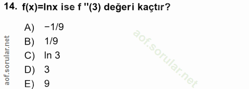 14. soru: f(x) =Inx ise f "(3) değeri kaçtır? -1/9 B) 1/9 C) In 3 D) 3 E) 9