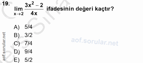 19. soru: 3x2-2 lim ifadesinin değeri kaçtır? x→2 4x A) 5/4 B) 3/2 C) 714 D) 9/4 E) 5/2