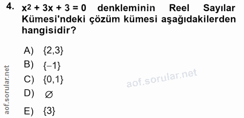 4. soru: x2+3x+3=0 denkleminin Reel Sayılar Kümesi'ndeki çözüm kümesi aşağıdakilerden hangisidir? A) {2,3} B) {-1} C) {0,1} D)…