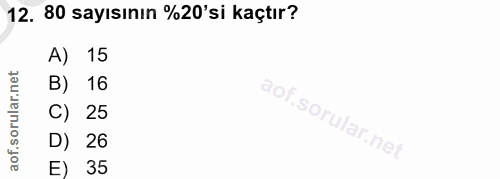 12. soru: 80 sayısının %20'si kaçtır? A) 15 B) 16 C) 25 D) 26 E) 35