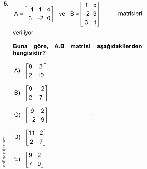 5. soru: 1 5 -1 1 4 matrisleri A = -2 0 ve B= -2 3 3 3 1 veriliyor. Buna göre, A.B matrisi aşağıdakilerden hangisidir? [9 2 A)…