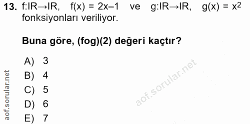 13. soru: f:IR→IR, f(x) = 2x-1 ve g:IR→IR, g(x) = x2 fonksiyonları veriliyor. Buna göre, (fog)(2) değeri kaçtır? A) 3 B) 4 C) 5…