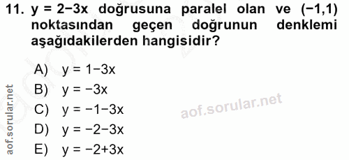11. soru: y = 2-3x doğrusuna paralel olan ve (-1,1) noktasından geçen doğrunun denklemi aşağıdakilerden hangisidir? A) y = 1-3x…