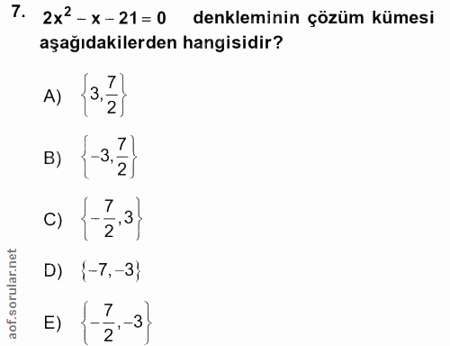7. soru: 2x2-x-21=0 denkleminin çözüm kümesi aşağıdakilerden hangisidir? A) 3.31) B) 3.31-} C) 1-3.31 {-7,-3} E) 2 -3.