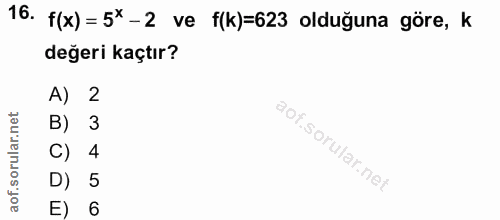 16. soru: f(x) = 5*-2 ve f(k)=623 olduğuna göre, k değeri kaçtır? A) 2 B) 3 4 D) 5 E) 6