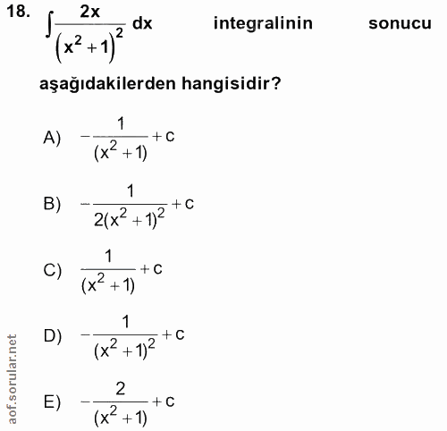 18. soru: 2x integralinin (x2+1)3 dx sonucu aşağıdakilerden hangisidir? 1 A) (x2 +1) • + C 1 B) 2(x° + 1)= +C 1 C) (x2 +1) - +…