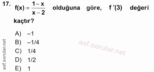 17. soru: f(x) = 1-x f (3) değeri x -2 olduğuna göre, kaçtır? A) -1 B) -1/4 C) 1/4 D) 1/2 E) 1