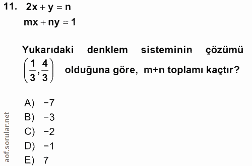 11. soru: 2x+y = n mx + ny = 1 Yukarıdaki denklem sisteminin çözümü (33) olduğuna göre, mtn toplamı kaçtır? A) -7 B) -3 C) -2 D…