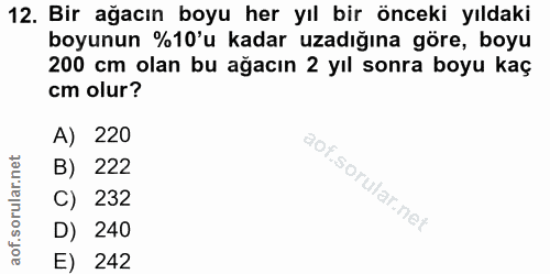 12. soru: Bir ağacın boyu her yıl bir önceki yıldaki boyunun %10'u kadar uzadığına göre, boyu 200 cm olan bu ağacın 2 yıl sonra…