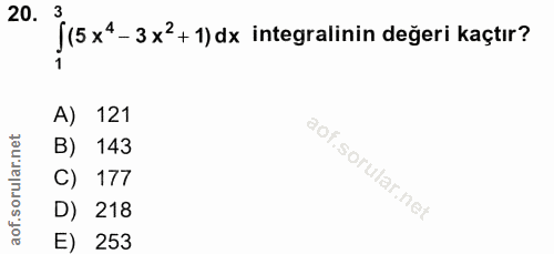 20. soru: j15x"-3x-1,ux integralhin deseri kaçtırz A) 121 B) 143 C) 177 D) 218 E) 253